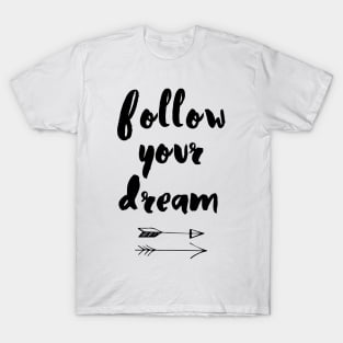 Follow Your Dream T-Shirt